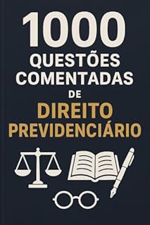 Livro 1000 Questões Comentadas de Direito Previdenciário para Concurso Público