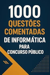 Livro 1000 Questões Comentadas de Informática Para Concurso Público