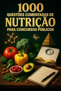 Livro 1000 Questões Comentadas de Nutrição Para Concursos Públicos