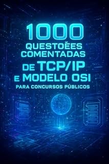 Livro 1000 Questões Comentadas de TCP/IP e Modelo OSI Para Concursos Públicos