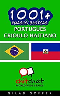 1001+ Frases Básicas Português - Crioulo Haitiano (ChitChat WorldWide)