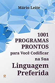 Livro 1001 Programas Prontos para Você Codificar na sua Linguagem Preferida