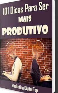 Livro 101 Dicas Para Ser Mais Produtivo