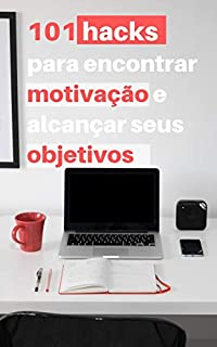 Livro 101 hacks para encontrar motivação e alcançar seus objetivos