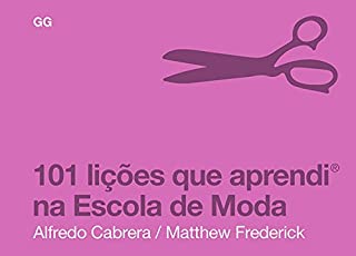 101 liçoes que aprendi na Escola da Moda