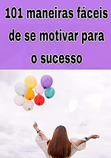 Livro 101 maneiras fáceis de se motivar para o sucesso