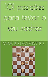 Táticas de Xadrez: 1000 problemas de xadrez para treinar a visão para xeque-mate  e combinações eBook : Lazzarotto, Márcio: : Livros