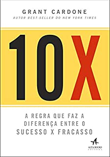 Livro 10X: A Regra que faz a diferença entre o Sucesso x Fracasso