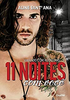 Livro 11 Noites Com Você (Viajando com Rockstars Livro 2)