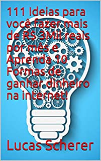 111 Ideias para você fazer mais de R$ 3Mil reais por mês e Aprenda 10 Formas de ganhar dinheiro na internet!