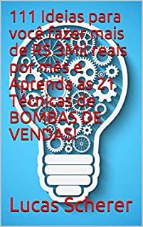 Livro 111 Ideias para você fazer mais de R$ 3Mil reais por mês e Aprenda as 21 Técnicas de BOMBAS DE VENDAS!