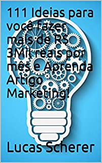 111 Ideias para você fazer mais de R$ 3Mil reais por mês e Aprenda Artigo Marketing!