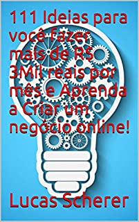 111 Ideias para você fazer mais de R$ 3Mil reais por mês e Aprenda a Criar um negócio online!