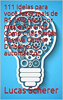 Livro 111 Ideias para você fazer mais de R$ 3Mil reais por mês e Aprenda Como Criar Renda Passiva Ganhar Dinheiro no automático!