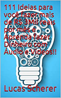 Livro 111 Ideias para você fazer mais de R$ 3Mil reais por mês e Aprenda fazer Dinheiro com Áudio e Vídeos!!