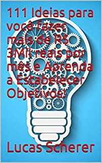 111 Ideias para você fazer mais de R$ 3Mil reais por mês e Aprenda a Estabelecer Objetivos!