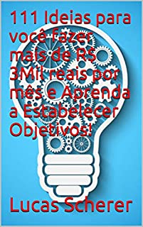 Livro 111 Ideias para você fazer mais de R$ 3Mil reais por mês e Aprenda a Estabelecer Objetivos!
