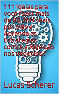 Livro 111 Ideias para você fazer mais de R$ 3Mil reais por mês e Aprenda as Estratégias contra a Rejeição nos negócios!!