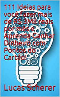 Livro 111 Ideias para você fazer mais de R$ 3Mil reais por mês e Aprenda Ganhar Dinheiro com Pontos do Cartão!