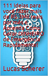 Livro 111 Ideias para você fazer mais de R$ 3Mil reais por mês e Aprenda Como Gerar DINHEIRO de Emergência Rapidamente!