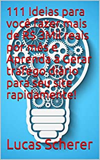 Livro 111 Ideias para você fazer mais de R$ 3Mil reais por mês e Aprenda a Gerar trafego diário para seu site rapidamente!