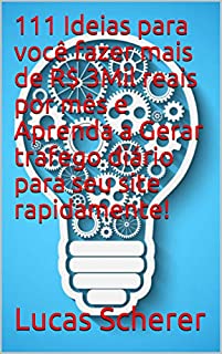 111 Ideias para você fazer mais de R$ 3Mil reais por mês e Aprenda a Gerar trafego diário para seu site rapidamente!