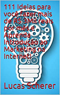 Livro 111 Ideias para você fazer mais de R$ 3Mil reais por mês e Aprenda Introdução ao Marketing na Internet!