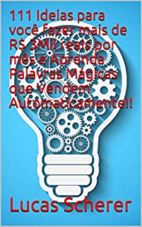 Livro 111 Ideias para você fazer mais de R$ 3Mil reais por mês e Aprenda Palavras Mágicas que Vendem Automaticamente!!