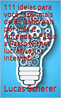 111 Ideias para você fazer mais de R$ 3Mil reais por mês e Aprenda o Passo a Passo Nichos lucrativos na Internet!!