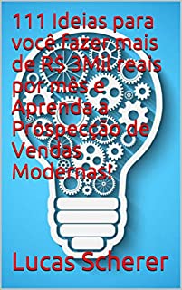 Livro 111 Ideias para você fazer mais de R$ 3Mil reais por mês e Aprenda a Prospecção de Vendas Modernas!