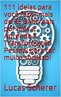 Livro 111 Ideias para você fazer mais de R$ 3Mil reais por mês e Aprenda a Transformação Pessoal para ter muito sucesso!