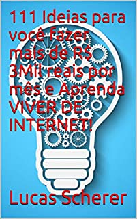 111 Ideias para você fazer mais de R$ 3Mil reais por mês e Aprenda VIVER DE INTERNET!