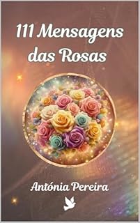 Livro 111 Mensagens das Rosas (Mensagens da Natureza)