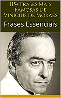 Livro 115+ Frases Mais Famosas De Vinícius de Moraes: Frases Essenciais