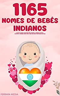 Livro 1165 Nomes de bebês indianos – O livro de nomes populares para meninos e meninas, na Índia – Encontre o primeiro nome certo, para seu bebê! (Portuguese Edition)