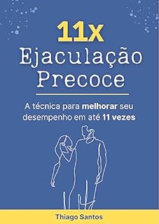 Livro 11x Ejaculação Precoce: A Técnica Para Aumentar Seu Desempenho Em Até 11 Vezes