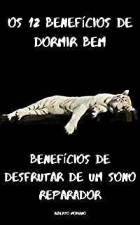 Livro Os 12 benefícios de dormir bem: Benefícios de desfrutar de um sono reparador