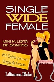 Livro #12 Entrar para um Grupo de Escrita: Uma história curta, engraçada e inspiradora (Single Wide Female: Minha Lista de Sonhos)