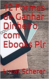 Livro 12 Formas de Ganhar Dinheiro com Ebooks Plr