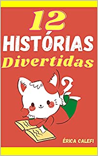 Livro 12 histórias divertidas: Infantil- ilustrado- Ideal para os pequenos que estão aprendendo a ler