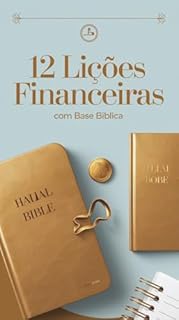 Livro 12 Lições Financeiras com Base Bíblica: Princípios Bíblicos para Transformar Suas Finanças e Alcançar a Prosperidade