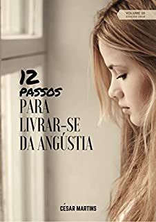 Livro 12 Passos para livrar-se da angústia (12 Passos - Volume 1)