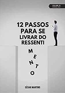 Livro 12 Passos para livrar-se do ressentimento (12 Passos - Volume 3)