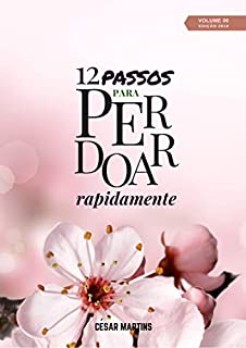 Livro 12 Passos para perdoar rapidamente (12 Passos - Volume 1)