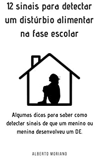 Livro 12 sinais para detectar um distúrbio alimentar na fase escolar: Algumas dicas para saber como detectar sinais de que um menino ou menina desenvolveu um DE.