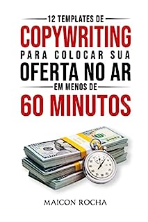 Livro 12 Templates de Copy Para Colocar Sua Oferta No Ar em Menos de 60 Minutos: Como Escrever Sua Carta de Vendas Em 1h ou Menos... Mesmo Que Você Não Saiba Por Onde Começar!