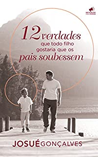Livro 12 Verdades que Todo Filho gostaria que os Pais Soubessem