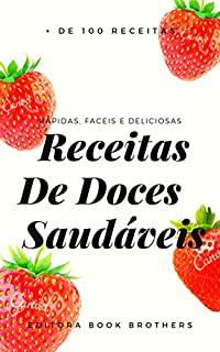 Livro 120 Receitas de DOCES Saudáveis: Rápidas, Fáceis e Deliciosas!