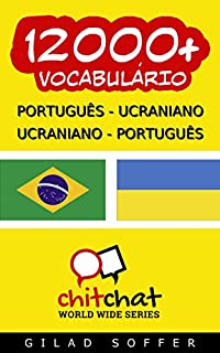 Livro 12000+ Português - Ucraniano Ucraniano - Português Vocabulário (Bate-papo Mundial)