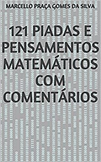 121 Piadas e Pensamentos Matemáticos com Comentários